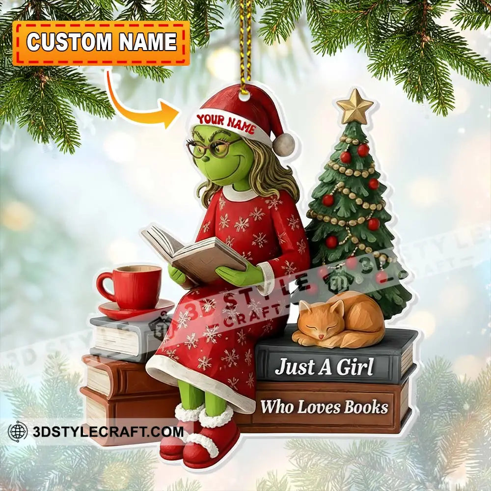 Christmas Grinch Just A Girl Who Loves Books Home Decor Christmas Ornament Personalized Ornament 3.54’’ / 1 Ornament