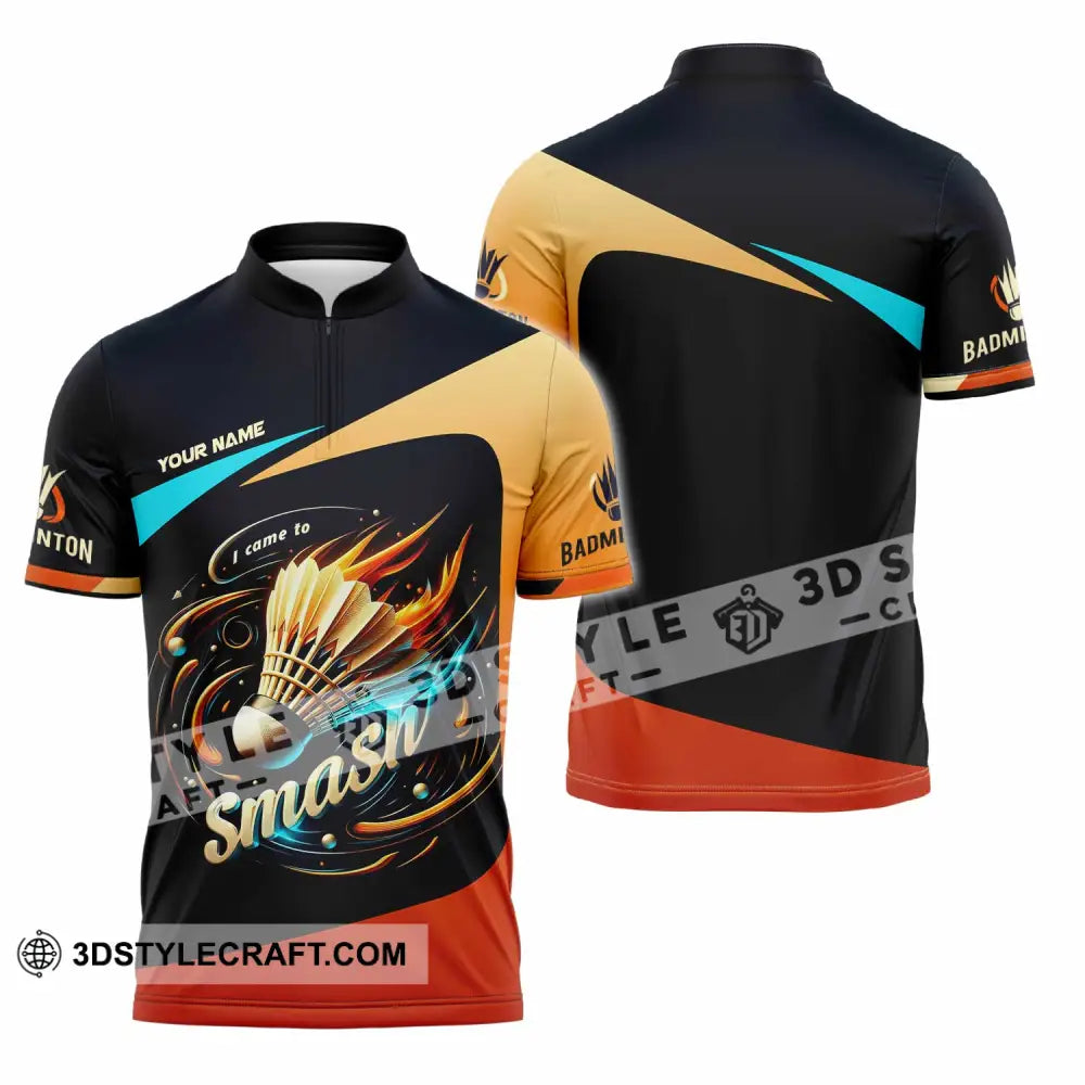 Unisex Shirt Custom I Came To Smash Badminton Shirt Zipper Polo Shirt / S T shirt