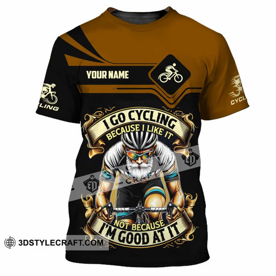 Unisex Shirt - Custom I Go Cycling Because I Like It Not Because I'm Good At Shirt style option 3