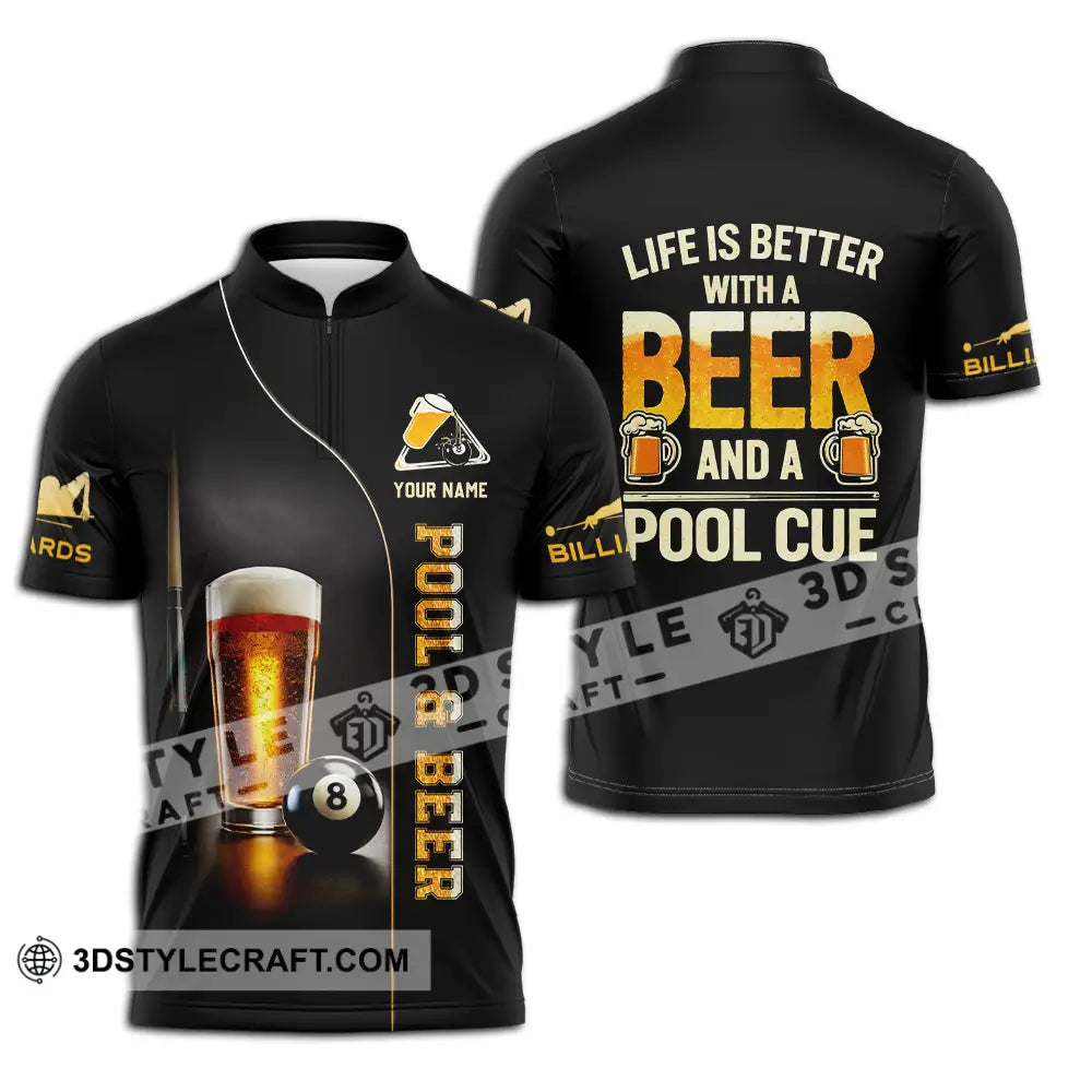 Unisex Shirt - Custom Life Is Better With A Beer And A Pool Cue 3D Shirt Zipper Polo Shirt / S T-shirt