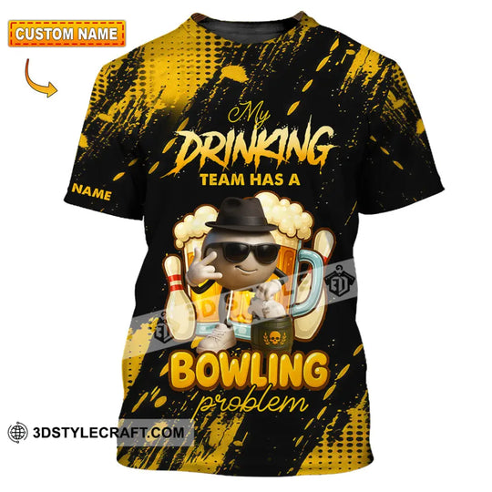 Unisex Shirt - Custom Shirt My Drinking Team Has A Bowling Problem style option 1