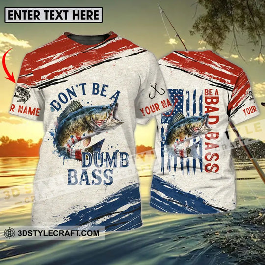Unisex Shirt - Custom Name Fishing Lover Shirt, Don't Be A Dumb Bass style option 1