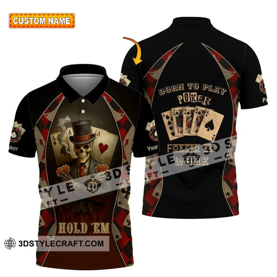 Unisex Shirt - Custom Poker Lover Shirt, Hold 'Em Born To Play Poker Forced To Work style option 2