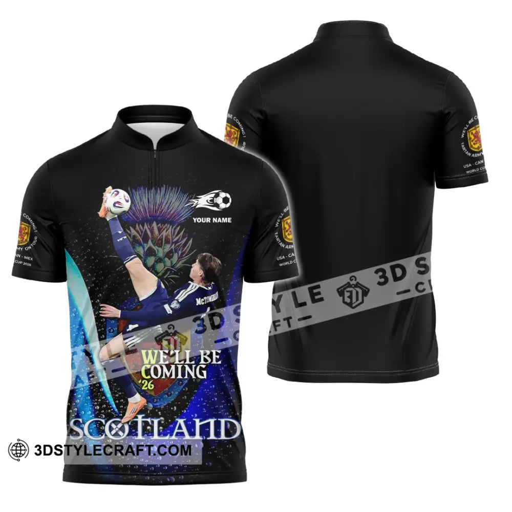 Unisex Shirt - Custom Scotland We’ll Be Coming 26 3D Shirt Zipper Polo Shirt / S T-shirt