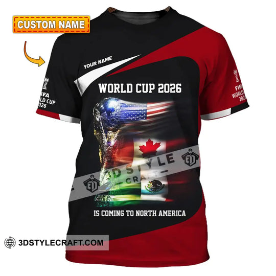 Unisex Shirt - Custom World Cup 2026 Is Coming To North America 3D Shirt style option 1