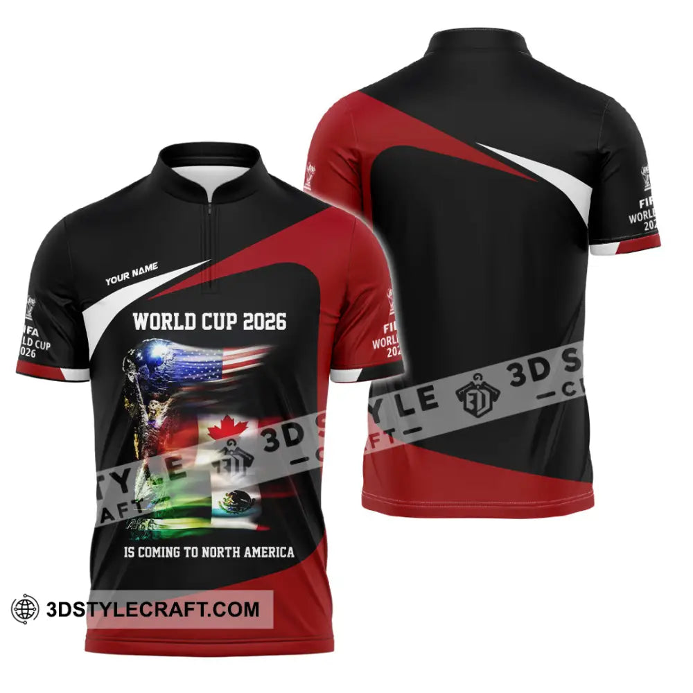 Unisex Shirt - Custom World Cup 2026 Is Coming To North America 3D Shirt Zipper Polo Shirt / S T-shirt